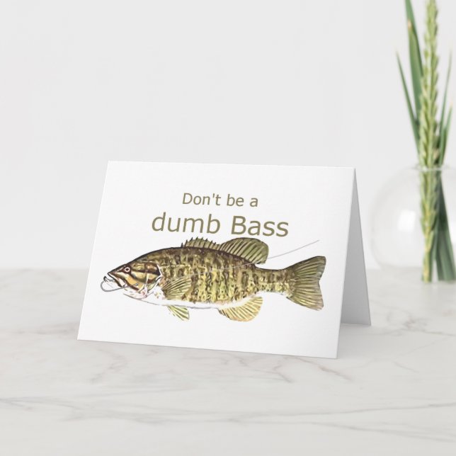 Don't be a Dumb Bass Funny Fishing Quote Card (Front)