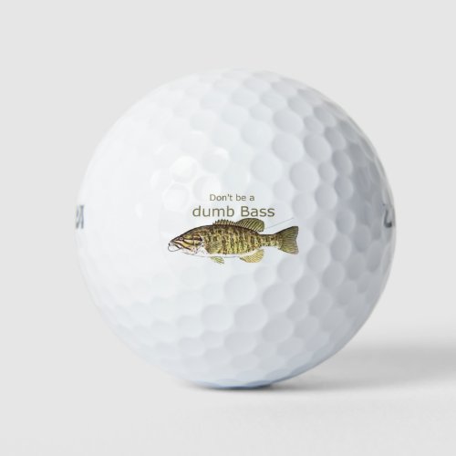 Dont be a Dumb Bass Funny Fishing Quote Golf Balls