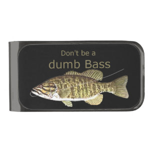 Don't be a Dumb Bass Funny Fishing Quote Gunmetal Finish Money Clip