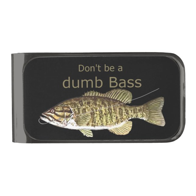 Don't be a Dumb Bass Funny Fishing Quote Gunmetal Finish Money Clip (Front)