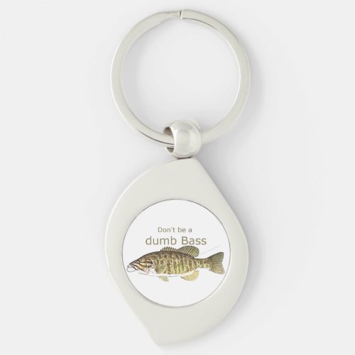 Dont be a Dumb Bass Funny Fishing Quote Keychain