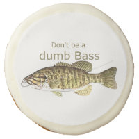 Don't be a Dumb Bass Funny Fishing Quote Sugar Cookie