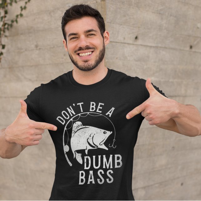 Don't Be A Dumb Bass Funny Fishing T-Shirt (Creator Uploaded)