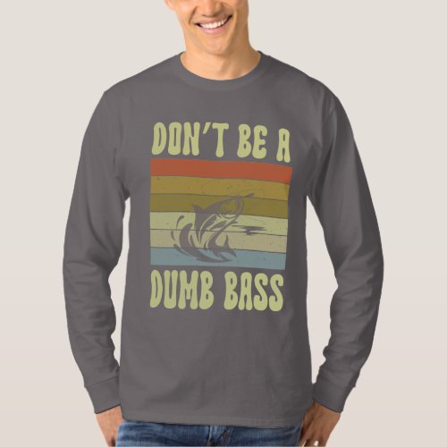 dont be a dumb bass  T_Shirt