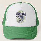 Don't be a Dumb Bass Funny Fishing Quote Trucker Hat | Zazzle