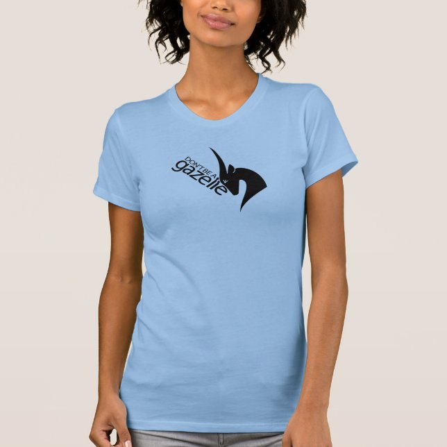 Don't be a Gazelle T-Shirt (Front)