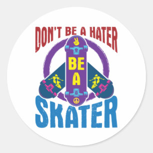 Don't Be a Hater Be a Skater Cool Skateboarding Classic Round Sticker
