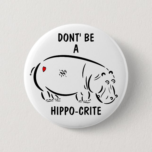 Don't Be a Hippo-crite Funny Animal Pun Button (Front)