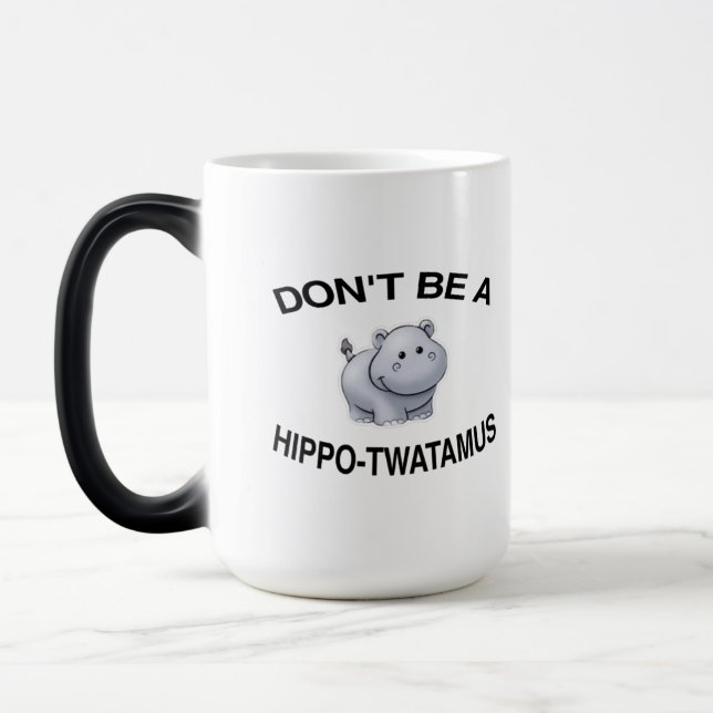 don't be a hippo twatamus color morph mug  (Left)