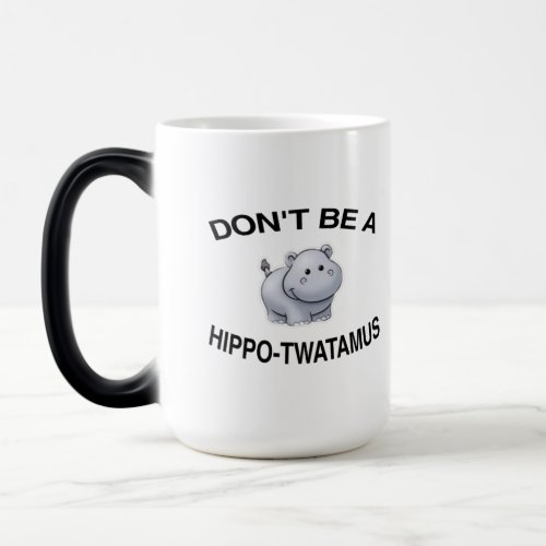 dont be a hippo twatamus magic mug