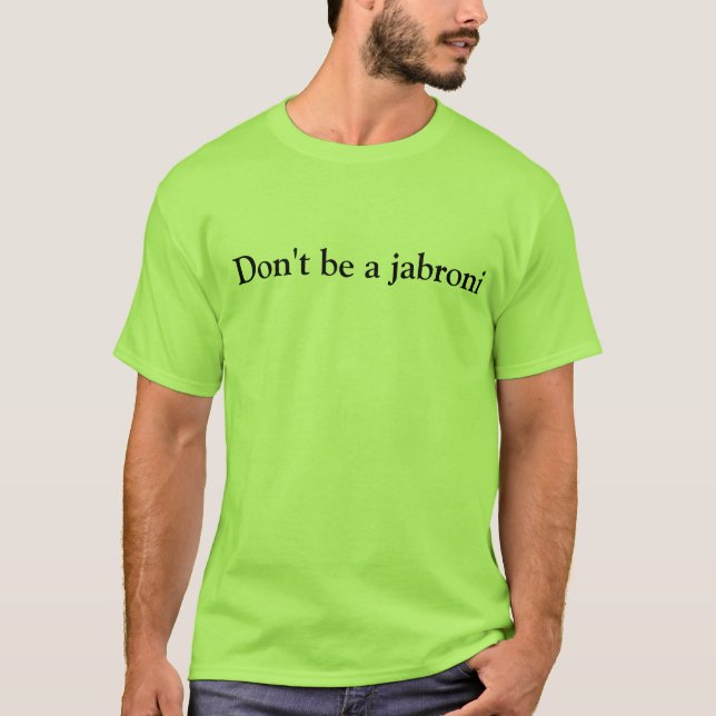 Don't be a jabroni T-Shirt (Front)