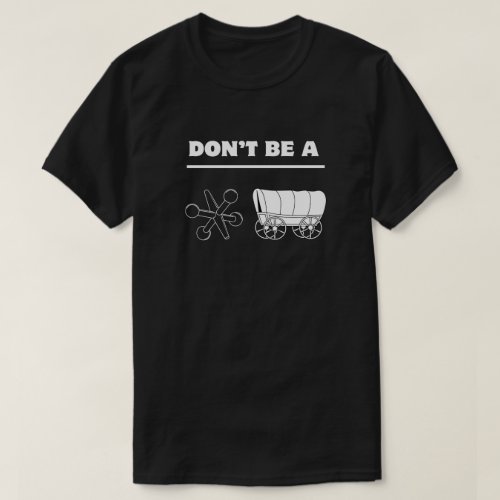 Dont Be A Jack Wagon T_Shirt