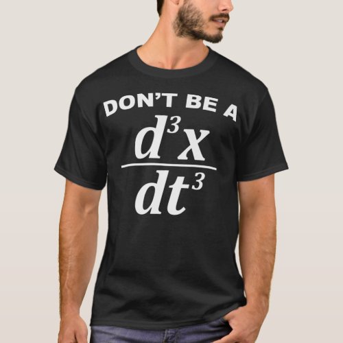 Dont Be A Jerk funny math pun and physics Premium  T_Shirt