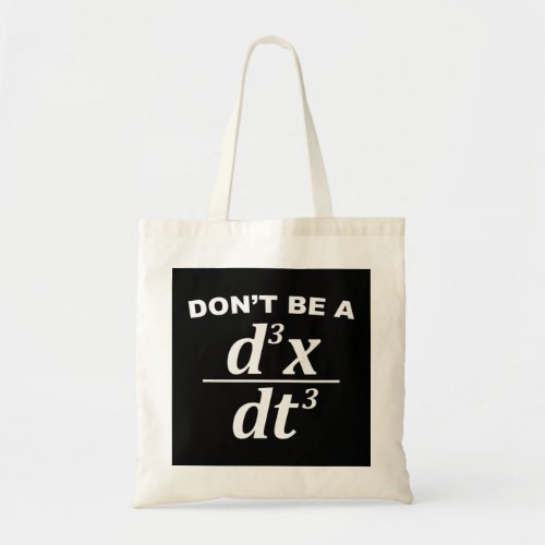 Dont Be A Jerk funny math pun and physics Premium  Tote Bag