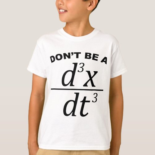 Dont Be A Jerk funny math pun and physics T_Shirt