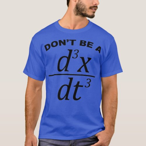 Dont Be A Jerk funny math pun and physics T_Shirt