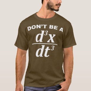 Dont Be A Jerk funny math pun and physics T-Shirt