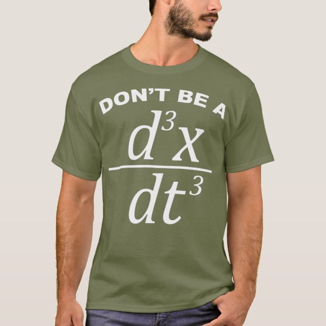 Dont Be A Jerk funny math pun and physics T-Shirt (Front)