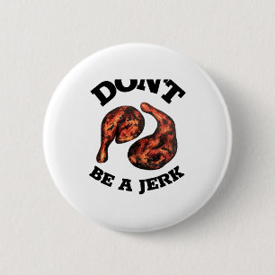Dont Be A Jerk Jamaican Jerk Chicken Legs Foodie  Button