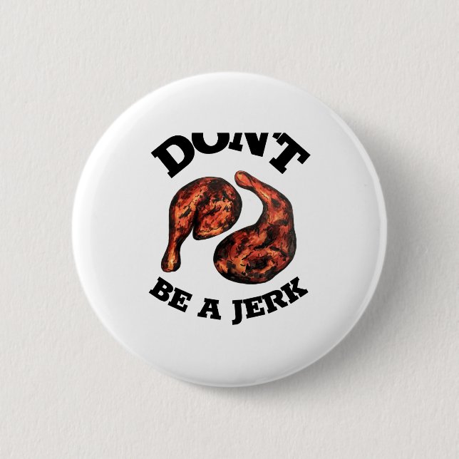 Dont Be A Jerk Jamaican Jerk Chicken Legs Foodie  Button (Front)