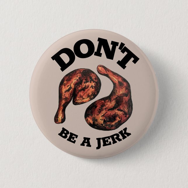 Don't Be a Jerk Jamaican Jerk Chicken Legs Foodie Button (Front)