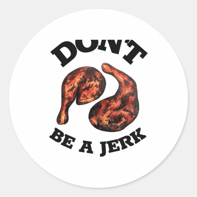 Dont Be A Jerk Jamaican Jerk Chicken Legs Foodie  Classic Round Sticker (Front)