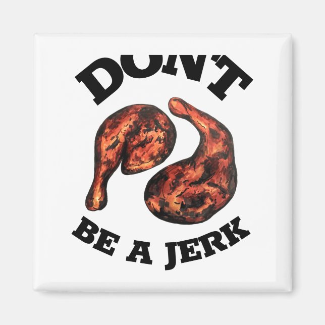 Dont Be A Jerk Jamaican Jerk Chicken Legs Foodie  Magnet (Front)