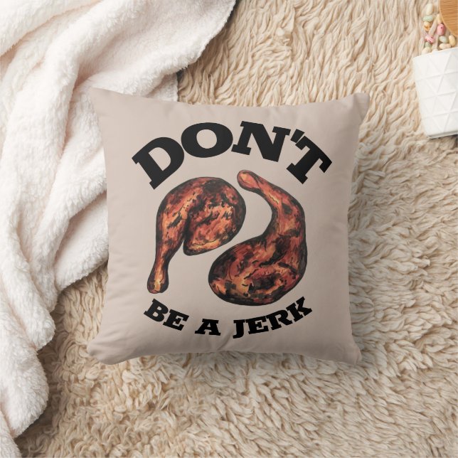 Don't Be a Jerk Jamaican Jerk Chicken Legs Foodie Throw Pillow (Blanket)