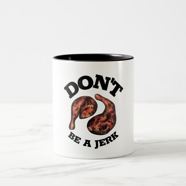 Don't Be a Jerk Jamaican Jerk Chicken Legs Foodie Two-Tone Coffee Mug (Center)