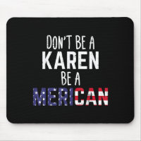 Dont Be A Karen Be A Merican Funny July 4th Patrio