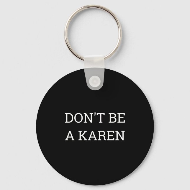 Dont Be A Karen Funny  Keychain (Front)