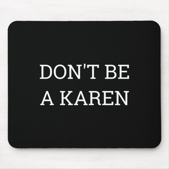 Dont Be A Karen Funny  Mouse Pad (Front)