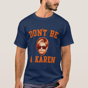 dont be a karen T-Shirt