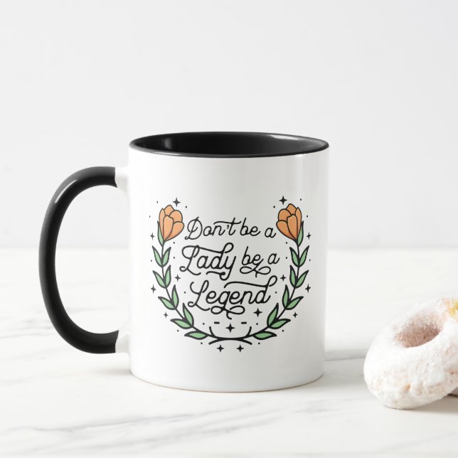 Don't Be A Lady Be A Legend Motivational Mug (With Donut)