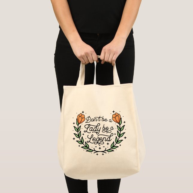 Don't Be A Lady Be A Legend Motivational Tote Bag (Front (Product))