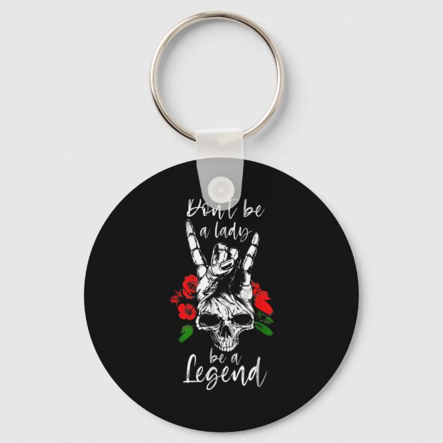 Dont Be A Lady Be A Legend Skull Floral Womens Fl  Keychain (Front)