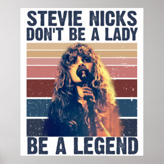 Don't Be A Lady Be A Legend Stevie Nicks Poster
