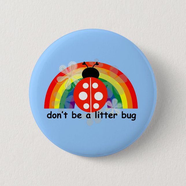 Don't be a litter bug pinback button (Front)