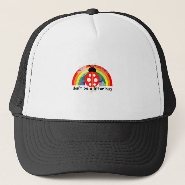 Don't be a litter bug trucker hat (Front)