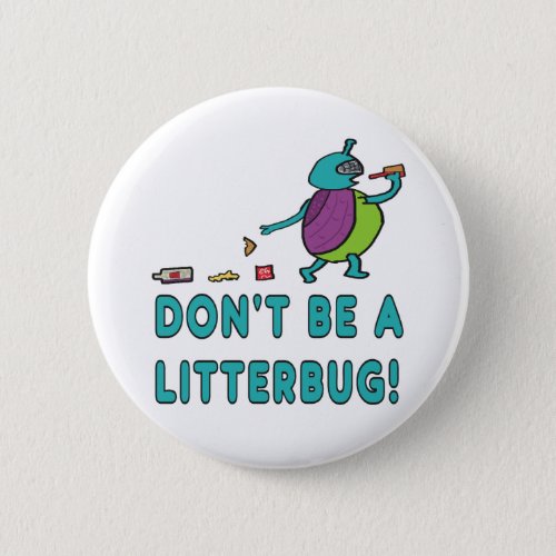 Dont Be A Litterbug Button
