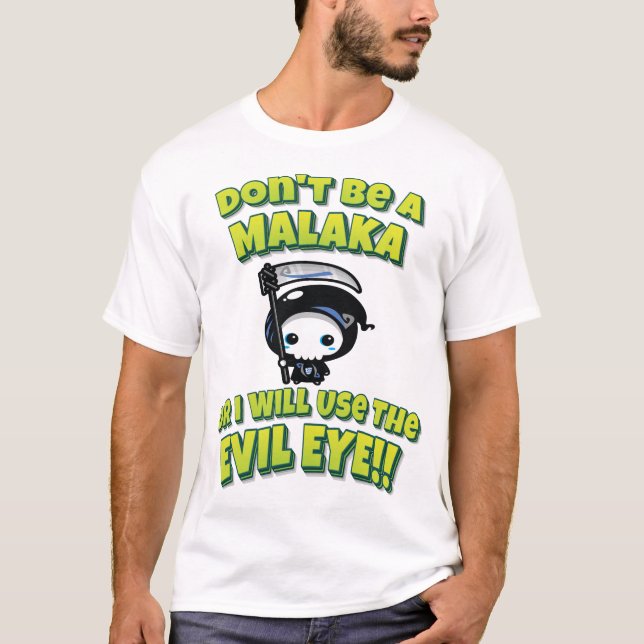 Don't Be A Malaka Or I Will Use The Evil Eye!! T-Shirt (Front)