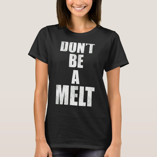 Don't Be A Melt  Love Island 2022 Quotes T-Shirt (Front)