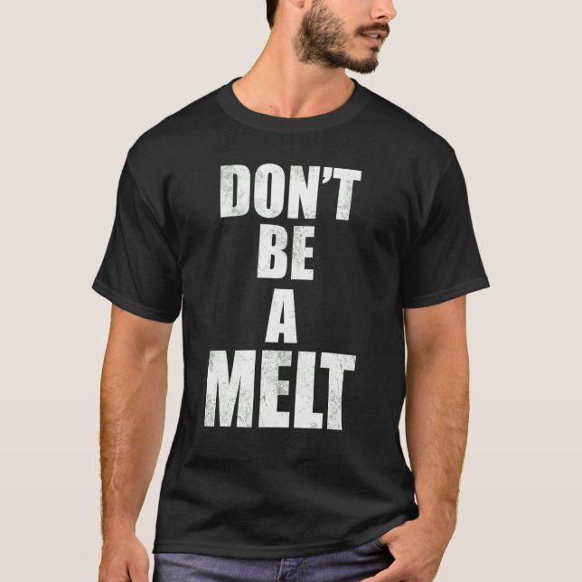 Don't Be A Melt  Love Island 2022 Quotes T-Shirt (Front)