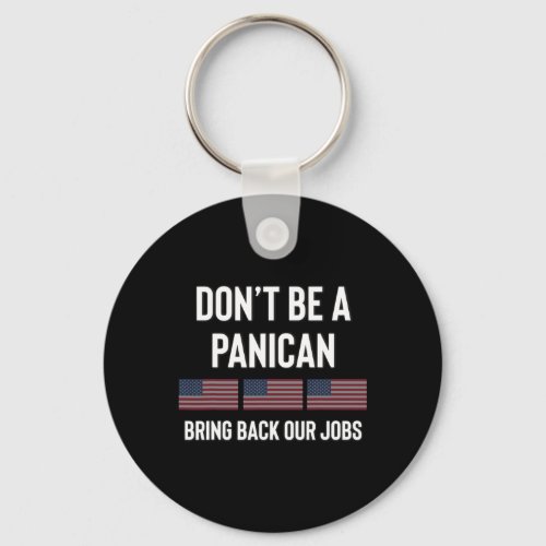Dont Be A Panic-american Pro Trump Republican Tari Keychain