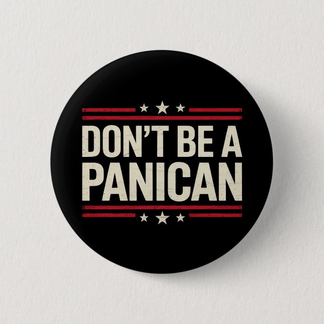 Don't Be A PANICAN Panic Funny Trump Button (Front)