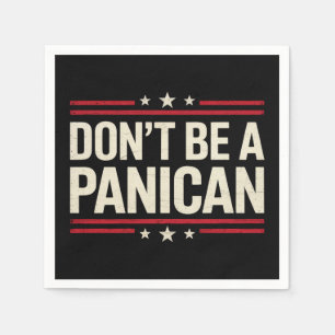 Don't Be A PANICAN Panic Funny Trump Napkins