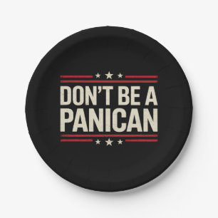 Don't Be A PANICAN Panic Funny Trump Paper Plates