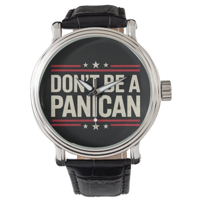 Don't Be A PANICAN Panic Funny Trump Watch (Front)