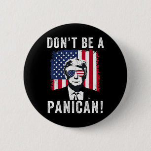 Don't Be A Panican President Trump Saying Funny Po Button