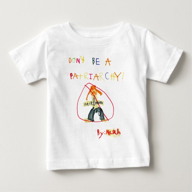 Don't Be a Patriarchy Baby T-Shirt (Front)